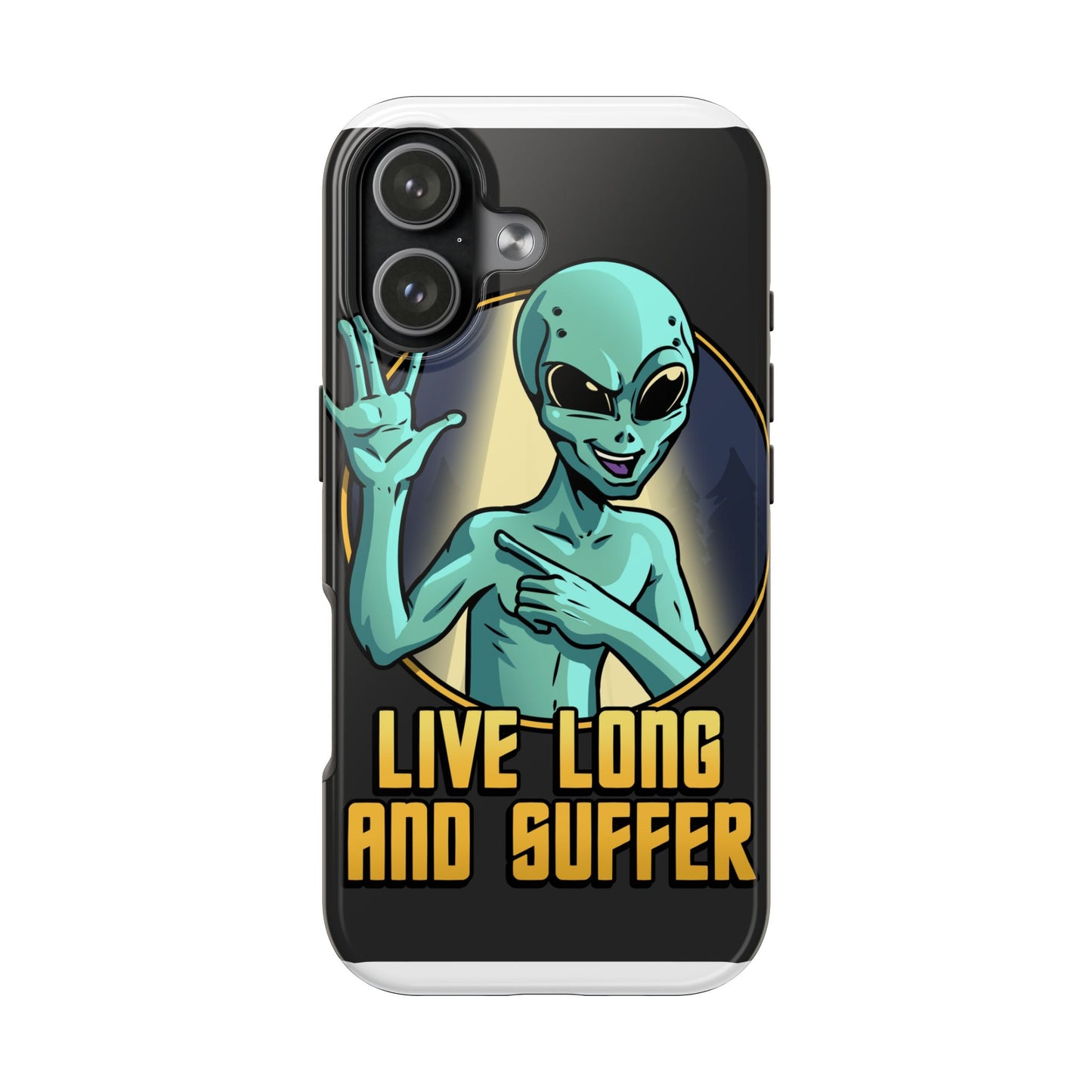 Live Long and Suffer Alien Tough Phone Case — Funny Sci‑Fi Protective Cover